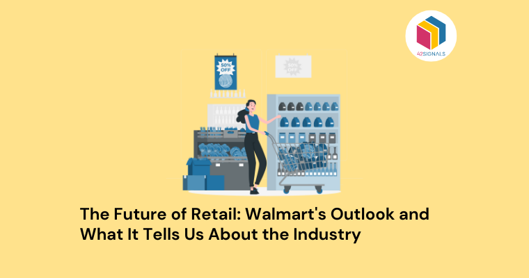 The Future of Retail: Walmart's Outlook and What It Tells Us About the Industry