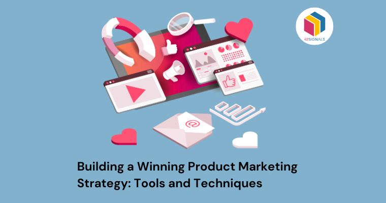 Building a Winning Product Marketing Strategy: Tools and Techniques